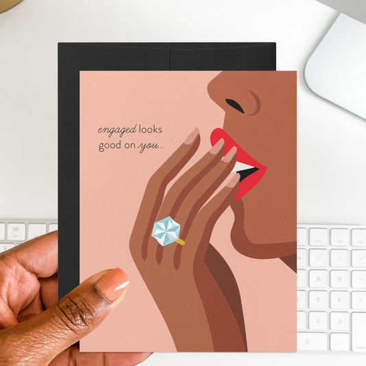 Engaged Looks Good On You Greeting Card - Blú Rose