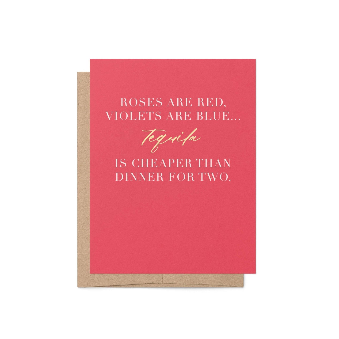 Tequila Is Cheaper Than Dinner Greeting Card - Blú Rose