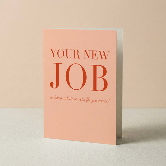 Card with 'Your New Job is doing whatever the f*% you want!' text on a beige background