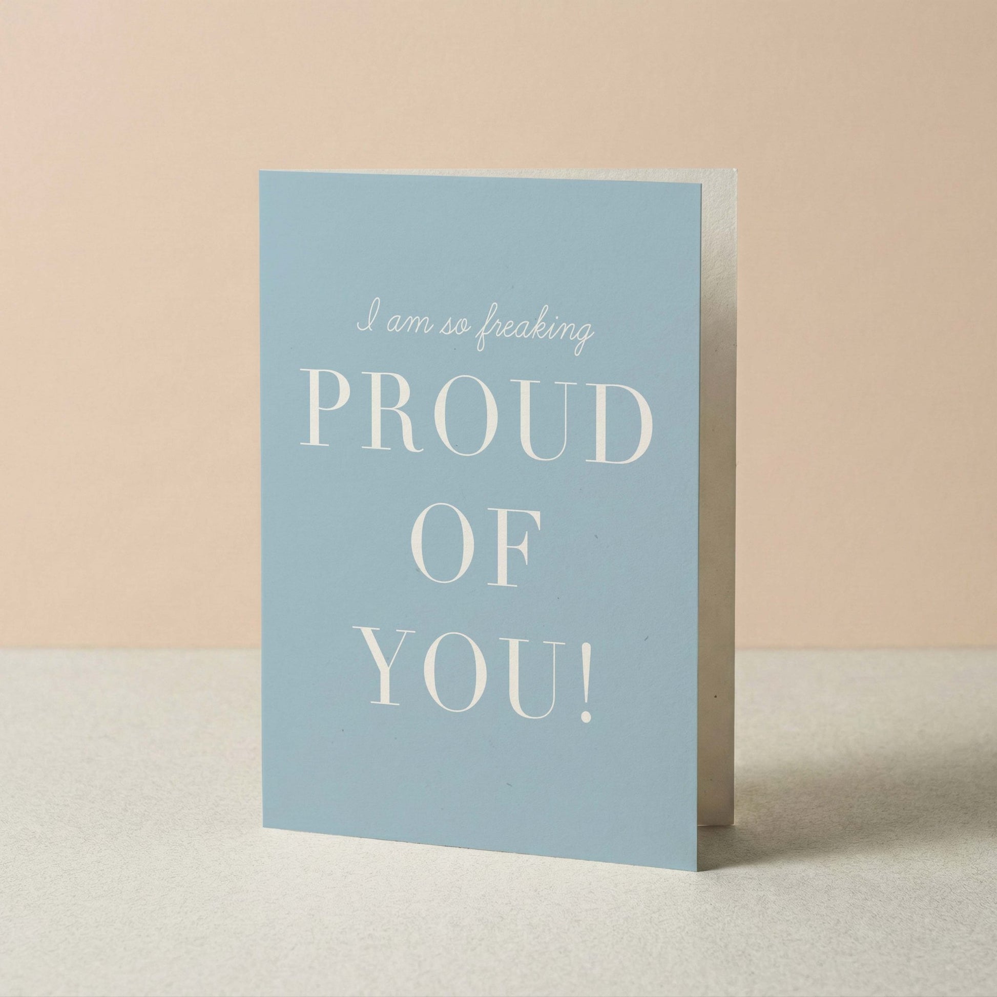 Freaking Proud of You Greeting Card - Blú Rose