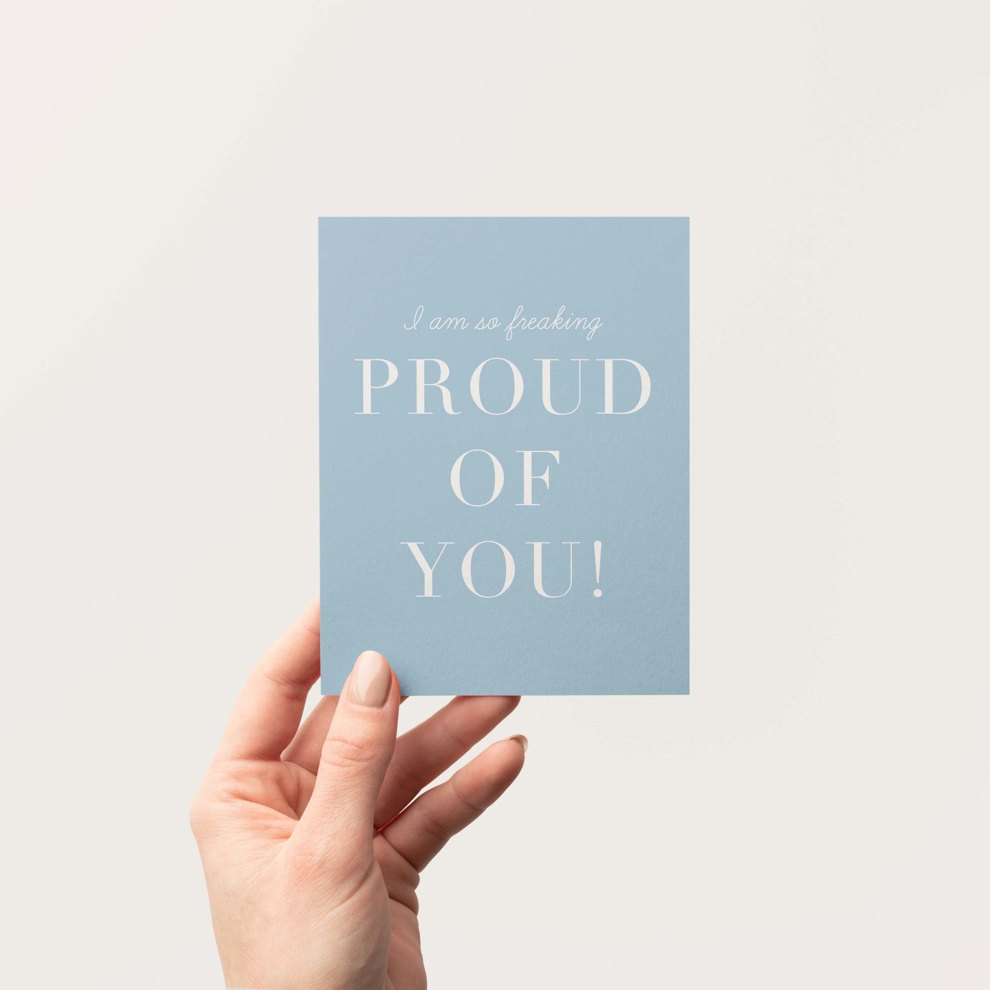Freaking Proud of You Greeting Card - Blú Rose