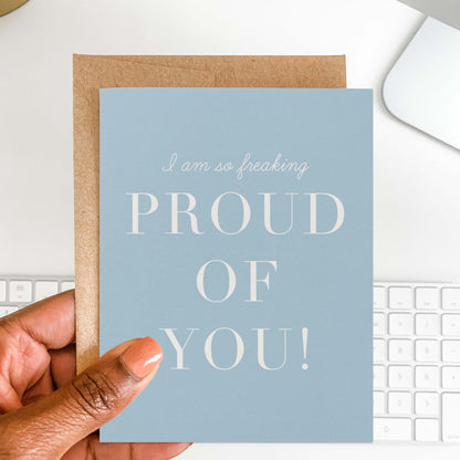 Freaking Proud of You Greeting Card - Blú Rose