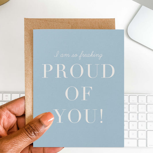Freaking Proud of You Greeting Card - Blú Rose
