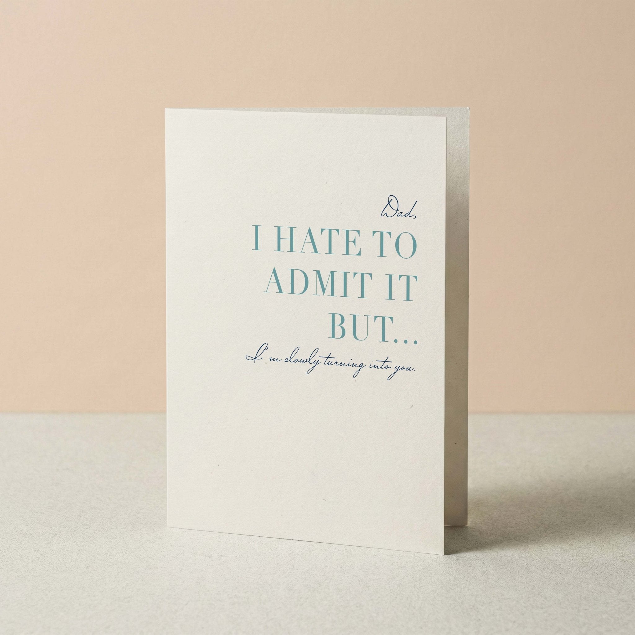 Hate to Admit It funny dad card by Blú Rose standing upright, ivory card with teal typography on a neutral background