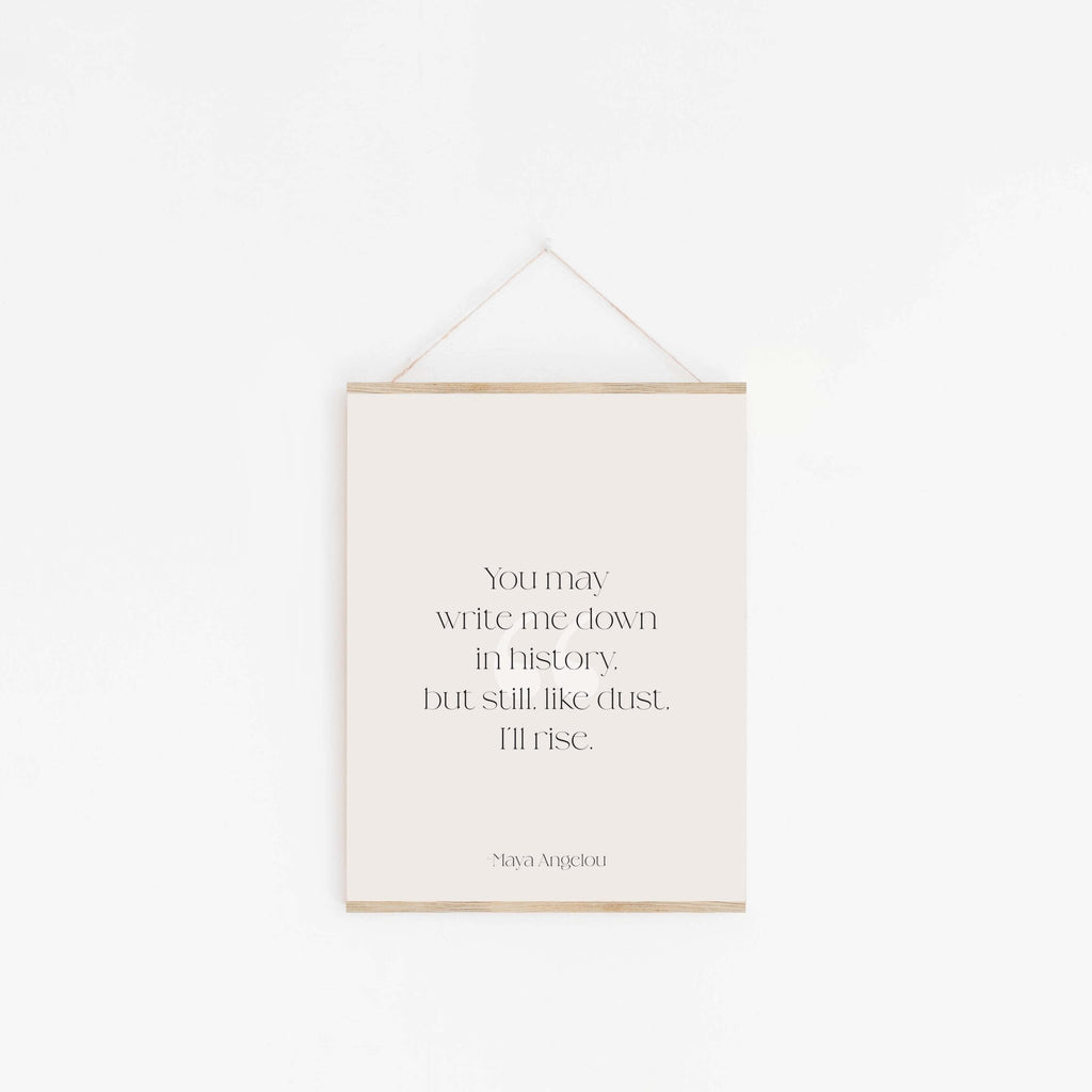 Minimal Maya Angelou quote art print hanging banner style with wood dowel and neutral tones