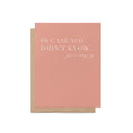 In Case You Didn't Know Greeting Card - Blú Rose