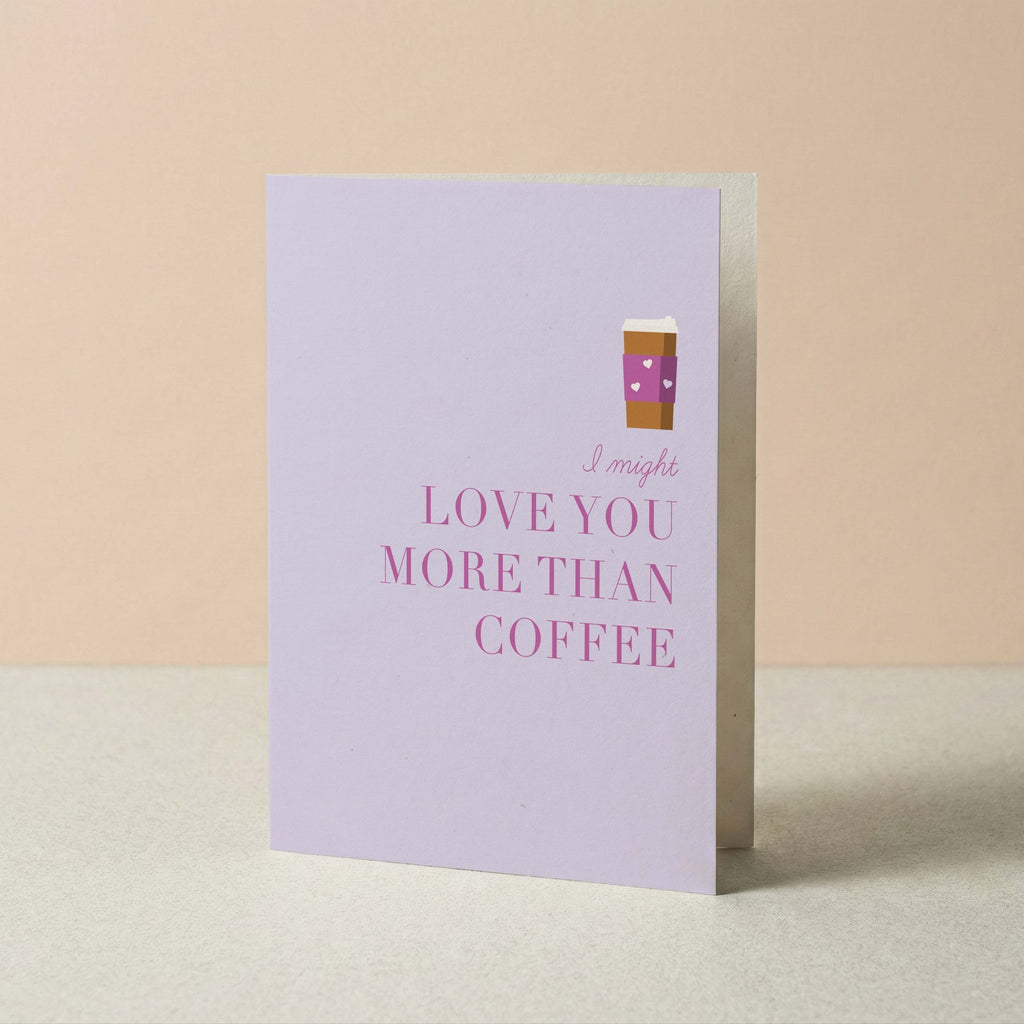 Love You More Than Coffee Greeting Card - Blú Rose