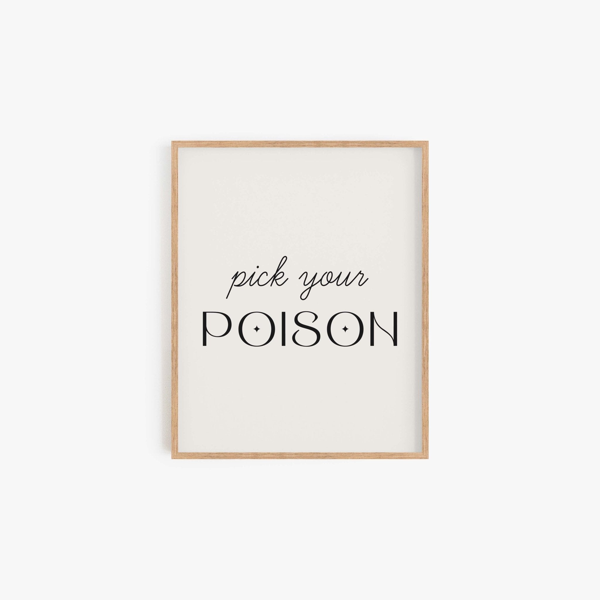 Pick Your Poison minimalist typography wall art print in neutral wood frame