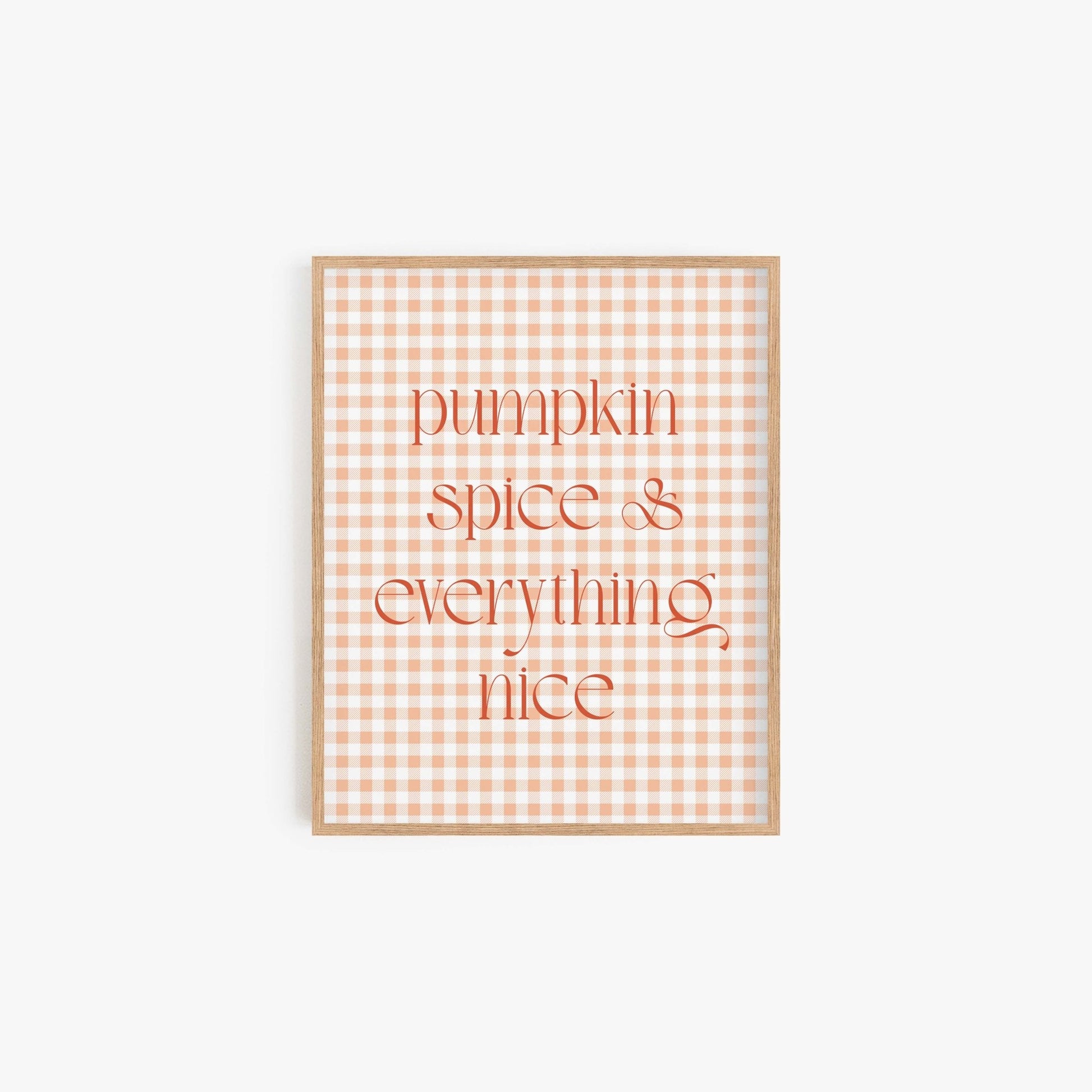 Pumpkin Spice and Everything Nice Art Print - Blú Rose