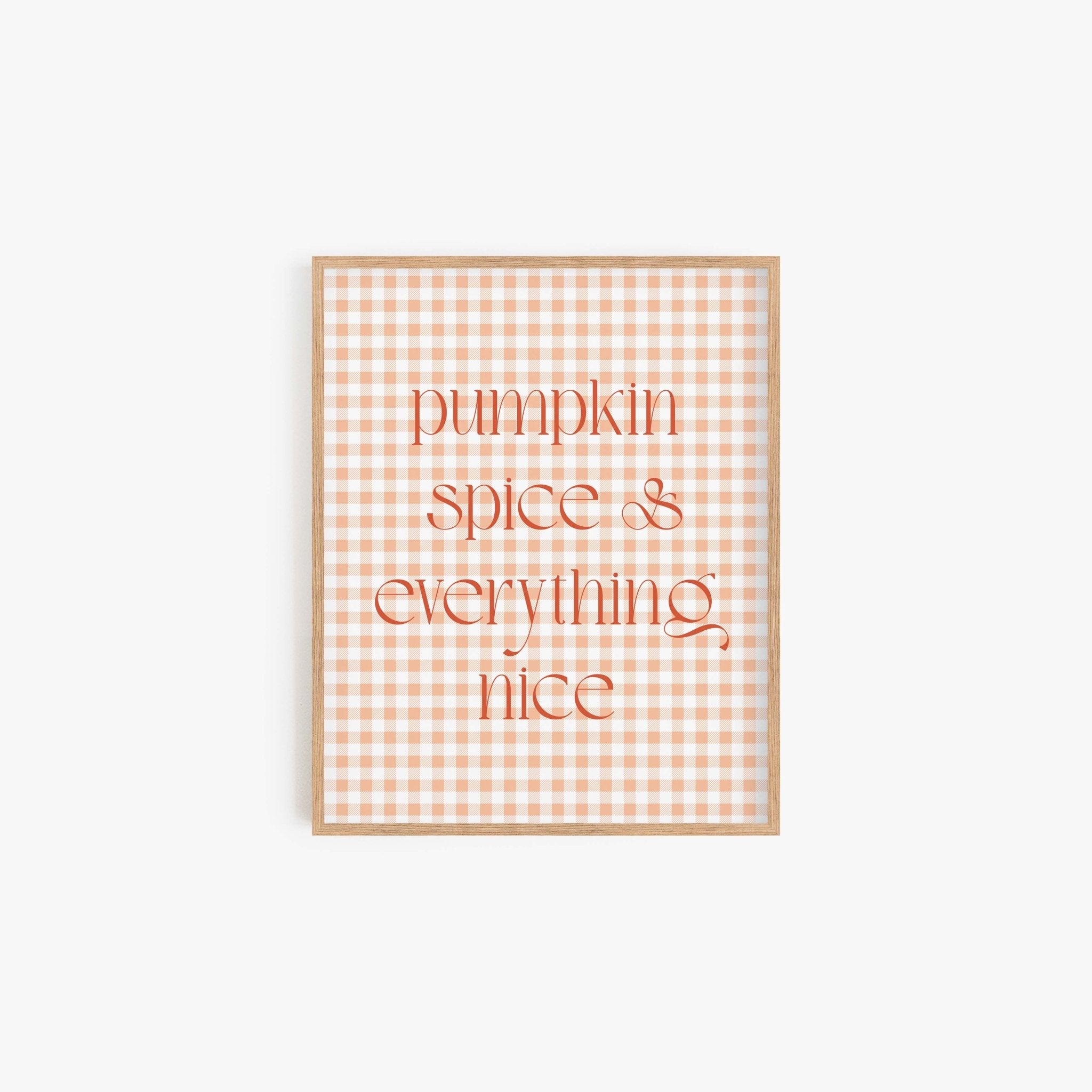 Pumpkin Spice and Everything Nice fall art print with orange gingham pattern