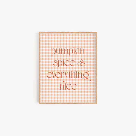 Pumpkin Spice and Everything Nice Art Print - Blú Rose
