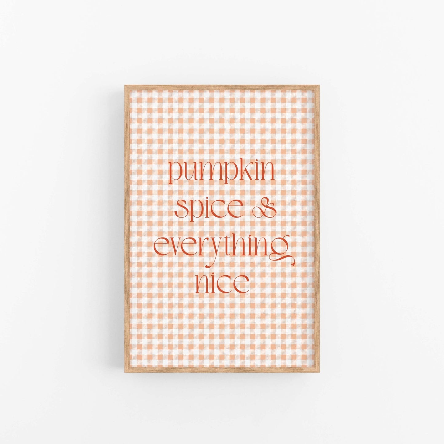 Pumpkin Spice and Everything Nice fall art print with orange gingham pattern