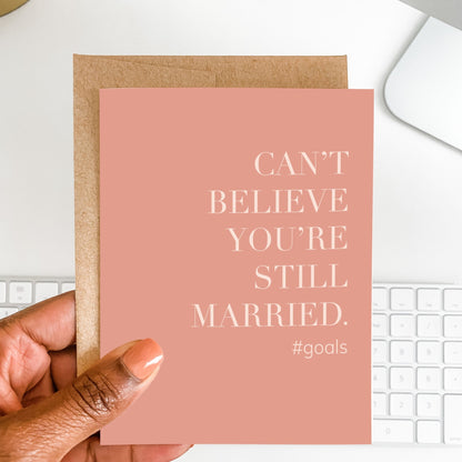 Still Married #goals Anniversary Card - Blú Rose
