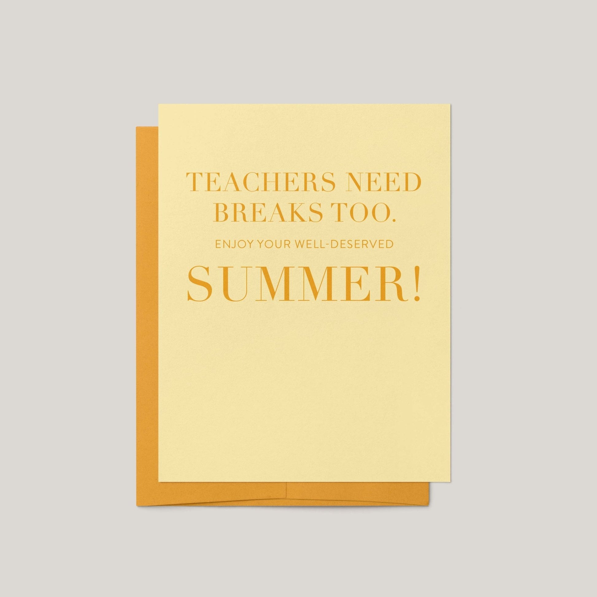 Teachers Need Breaks Too Greeting Card - Blú Rose