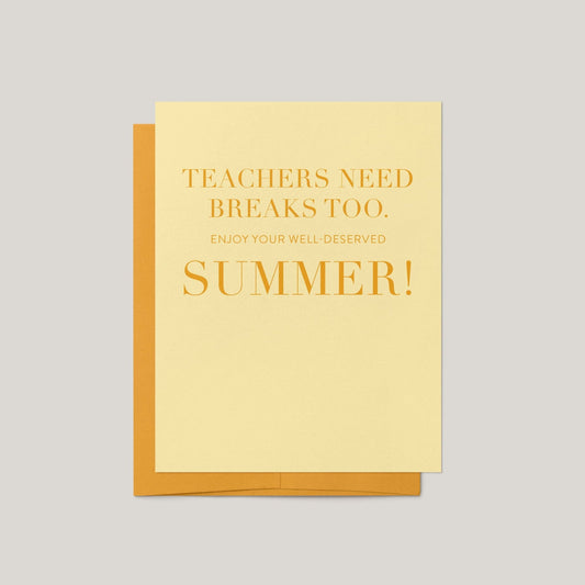 Teachers Need Breaks Too Greeting Card - Blú Rose