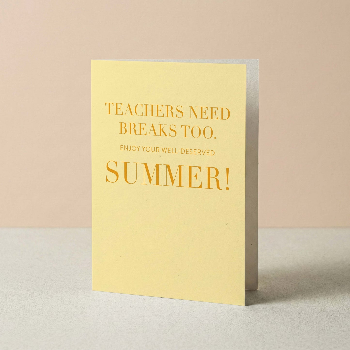 Teachers Need Breaks Too Greeting Card - Blú Rose