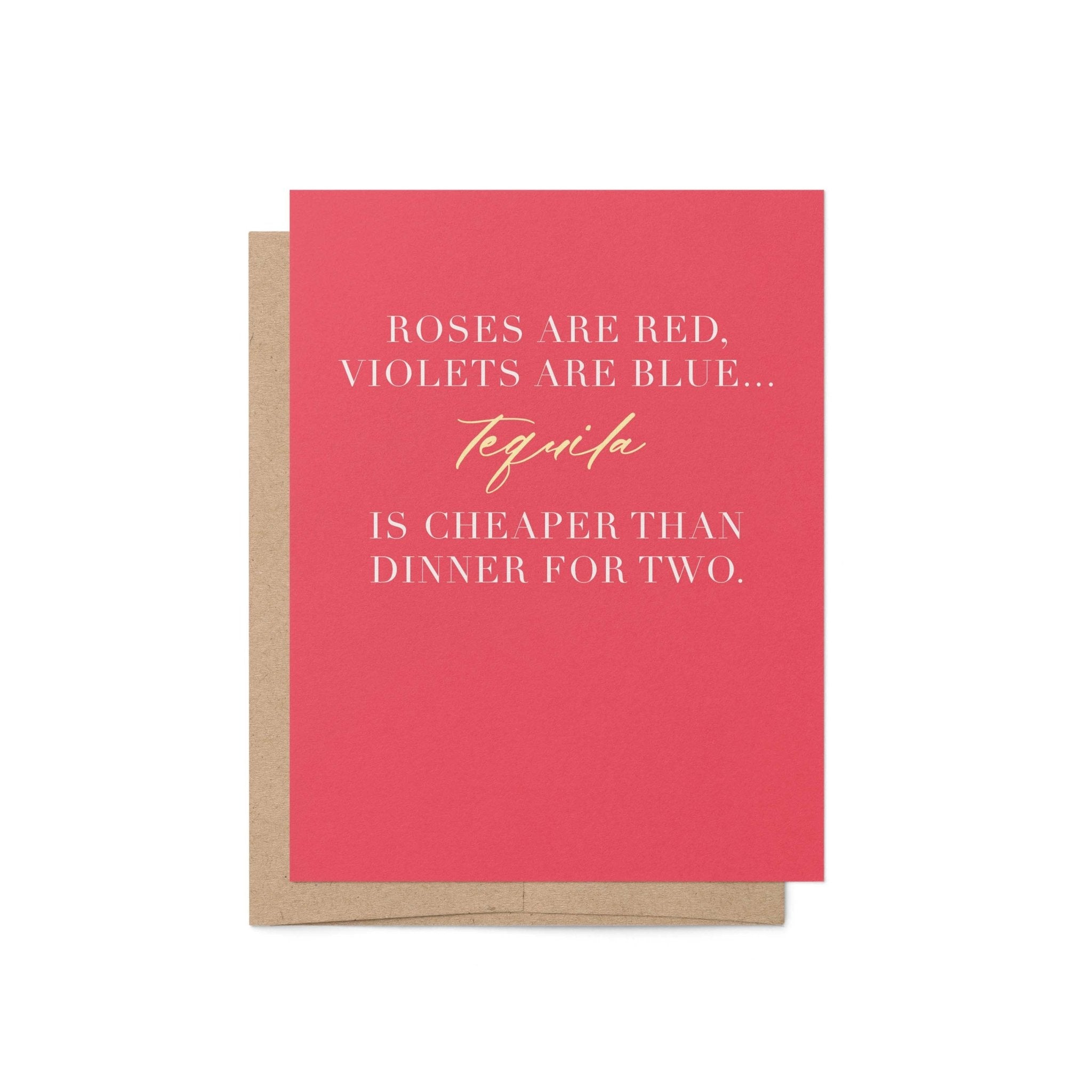 Tequila Is Cheaper Than Dinner Greeting Card - Blú Rose