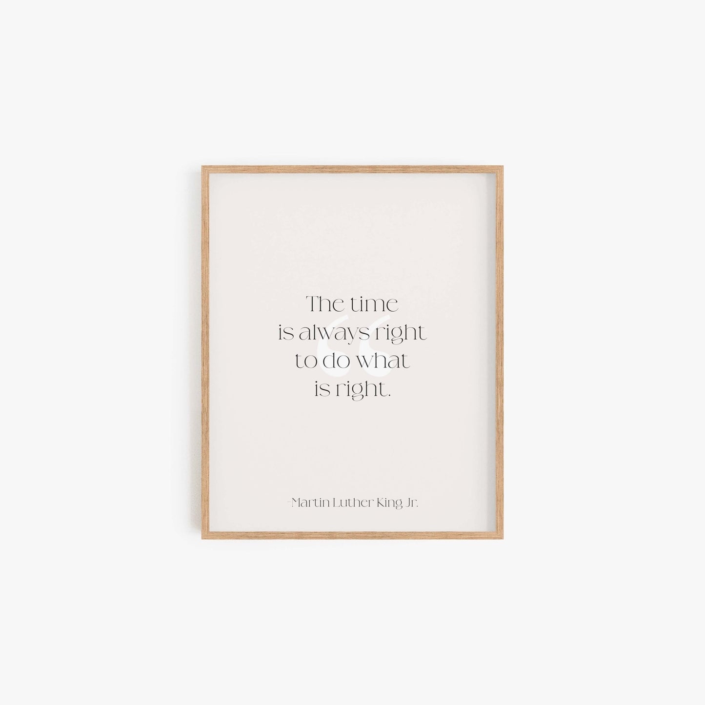 Minimal MLK quote art print reading The time is always right to do what is right in light wood frame