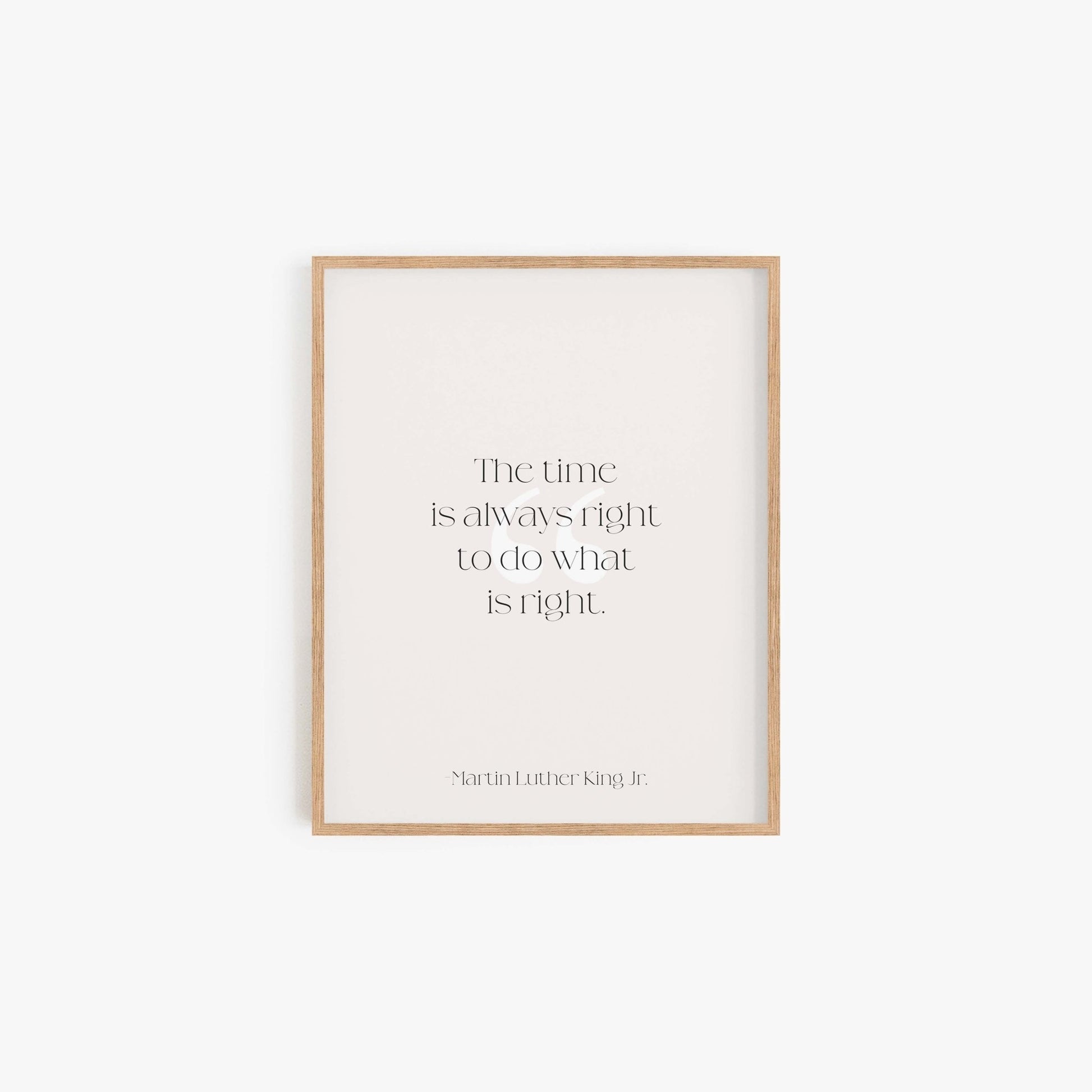 Minimal MLK quote art print reading The time is always right to do what is right in light wood frame