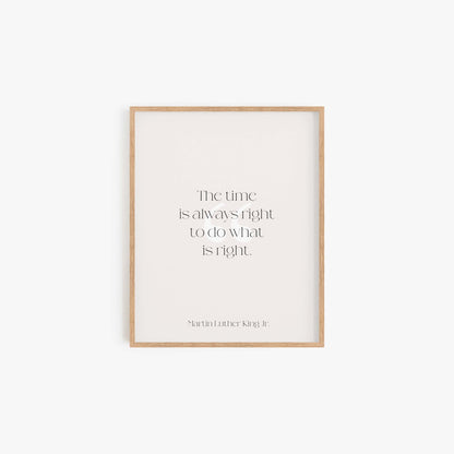 Minimal MLK quote art print reading The time is always right to do what is right in light wood frame
