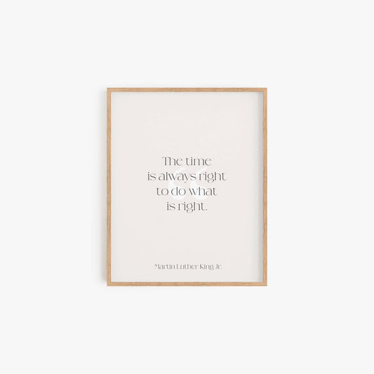 Minimal MLK quote art print reading The time is always right to do what is right in light wood frame
