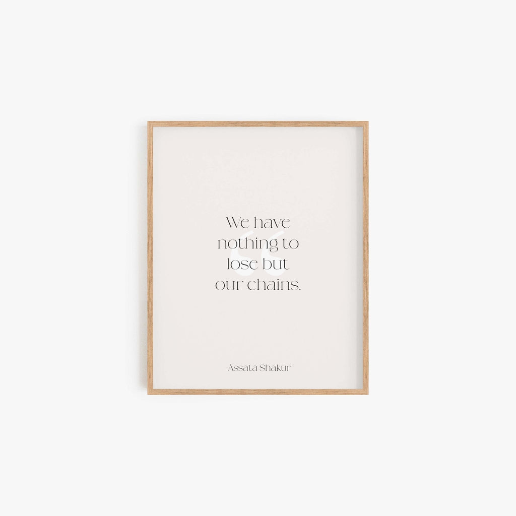 We have nothing to lose but our chains quote art print in natural wood frame