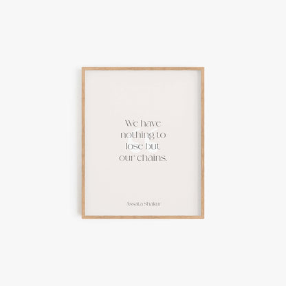 We have nothing to lose but our chains quote art print in natural wood frame