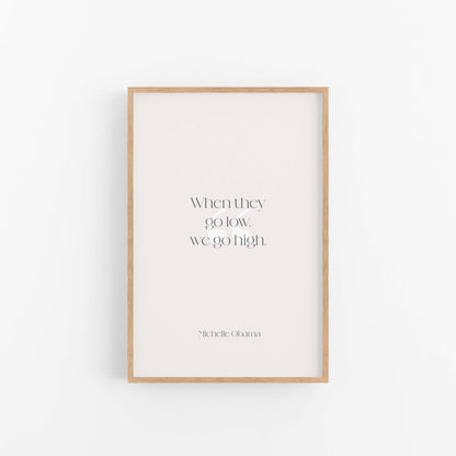Minimal typography quote art print with When They Go Low We Go High text