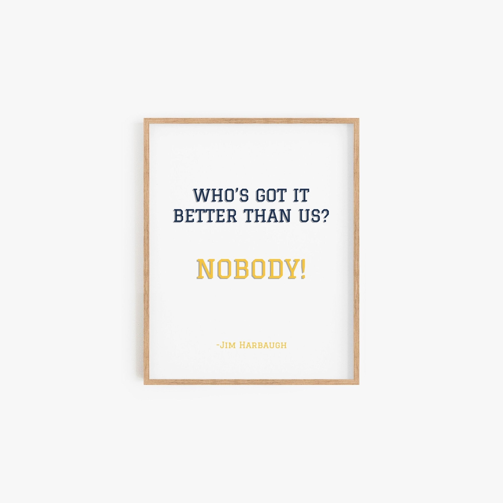 Jim Harbaugh quote art print Who’s Got It Better Than Us Nobody