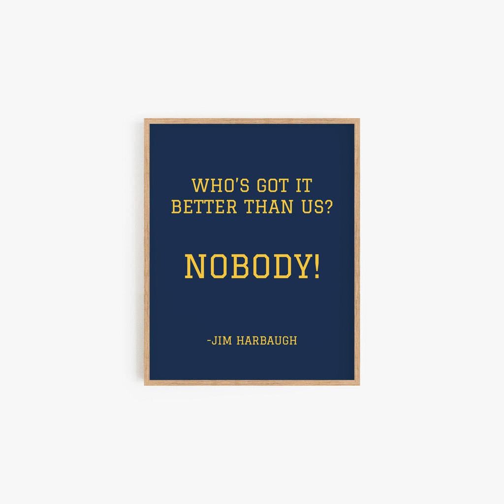 Jim Harbaugh quote art print Who’s Got It Better Than Us Nobody in navy and maize