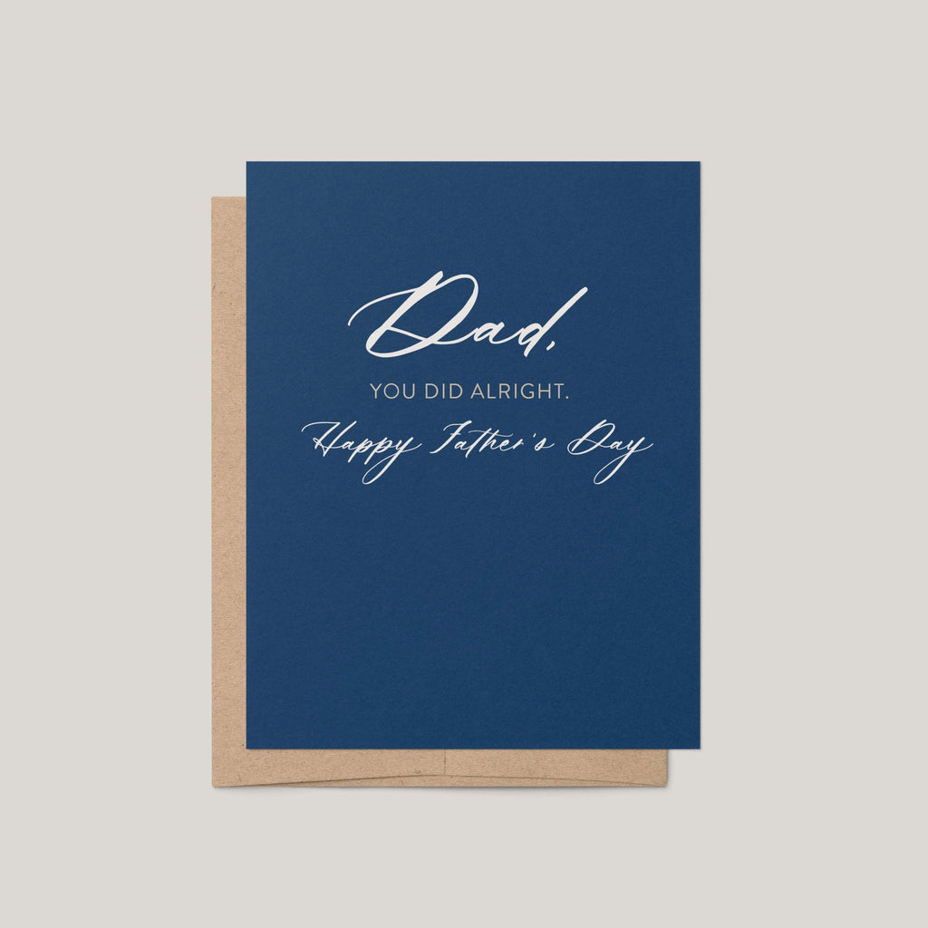 You Did Alright Father's Day greeting card by Blú Rose, navy card with white script Dad you did alright text, shown with kraft envelope