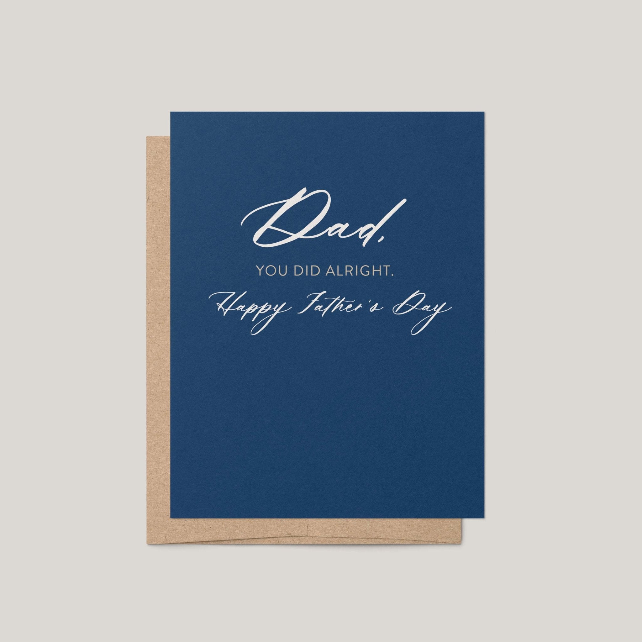 You Did Alright Father's Day greeting card by Blú Rose, navy card with white script Dad you did alright text, shown with kraft envelope