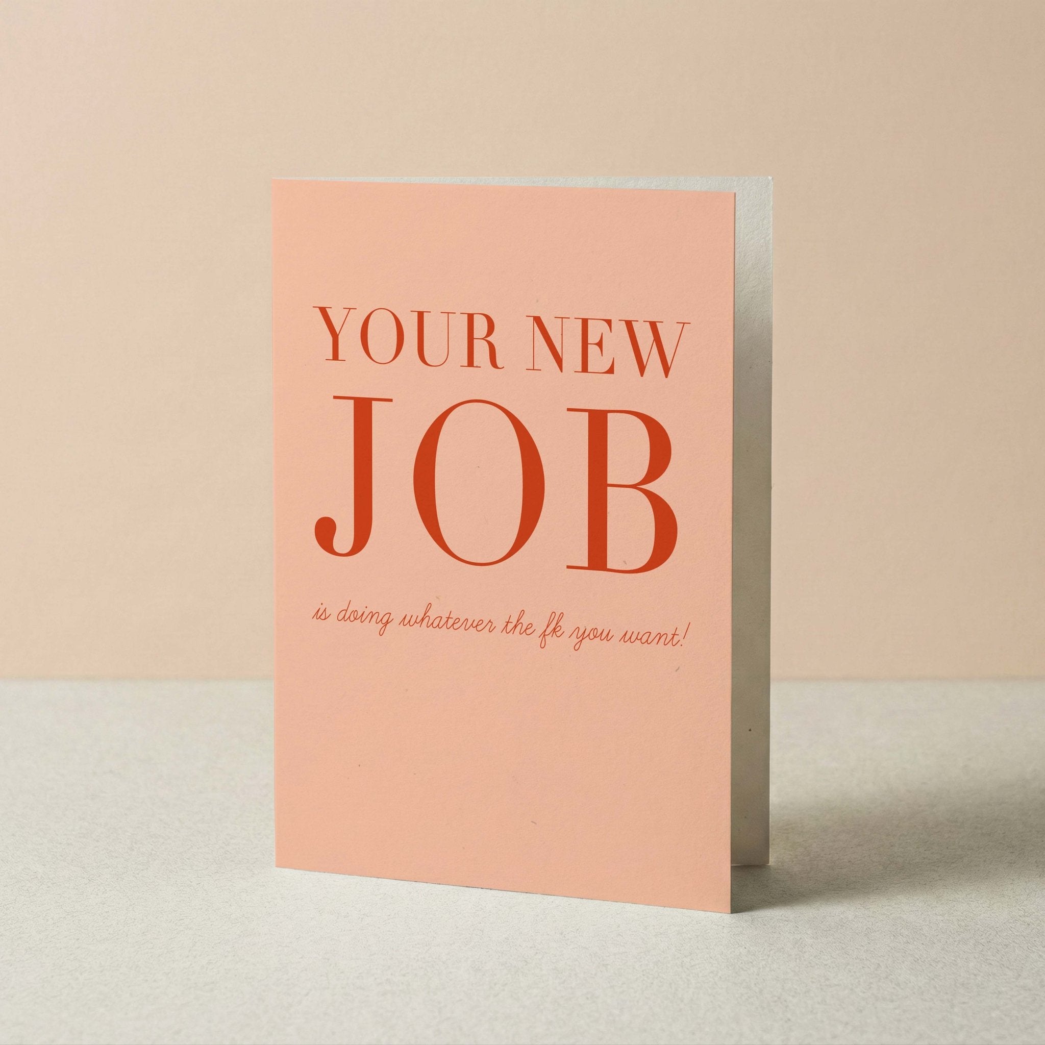 Card with 'Your New Job is doing whatever the f*% you want!' text on a beige background