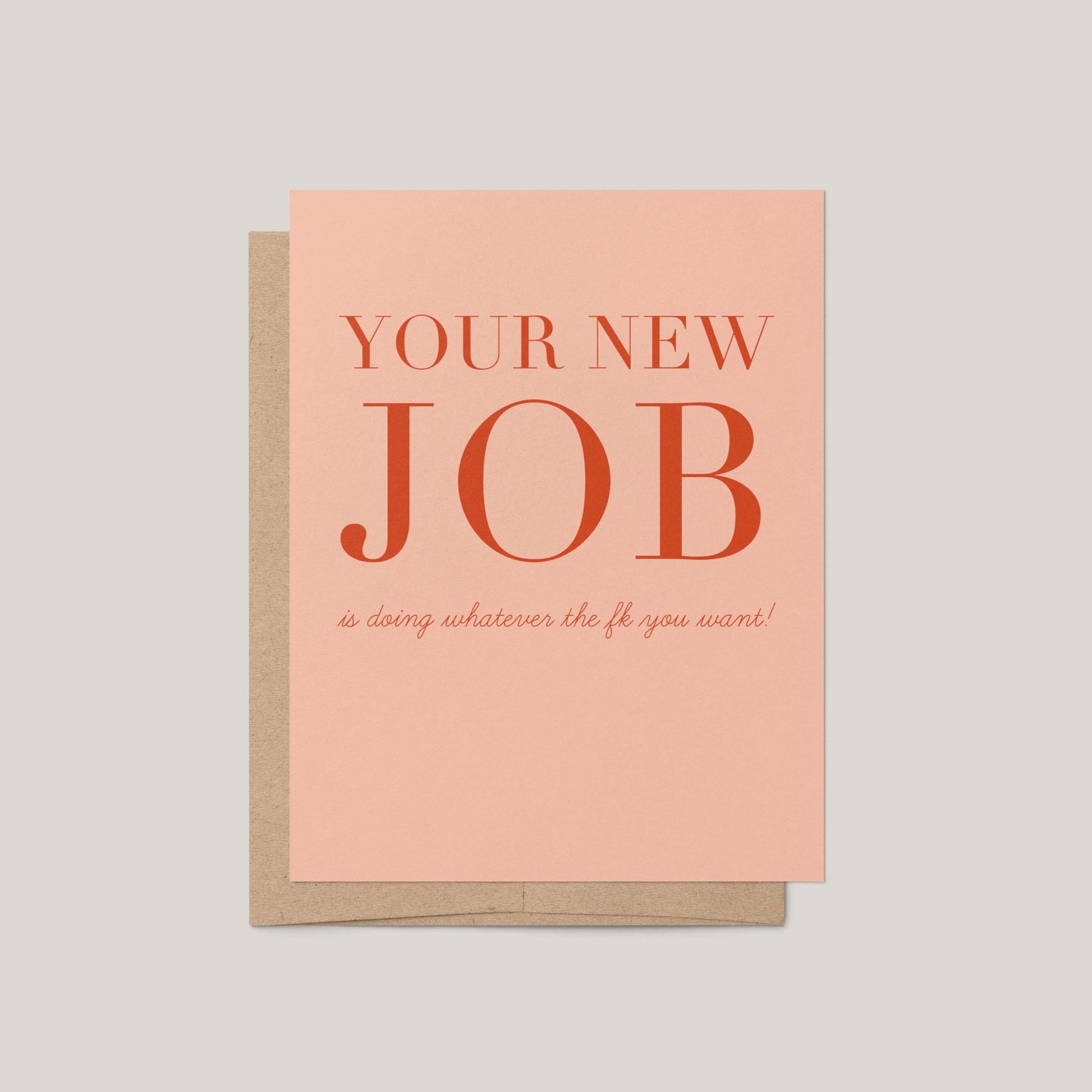 Card with 'Your New Job is doing whatever the fk you want!' text on a light pink background